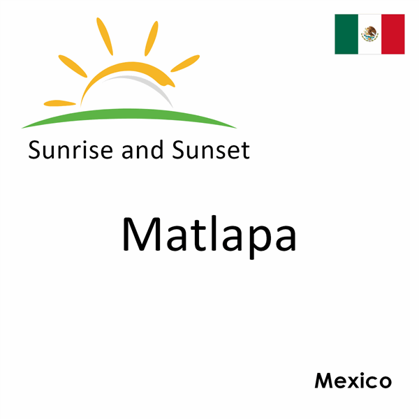 Sunrise and sunset times for Matlapa, Mexico