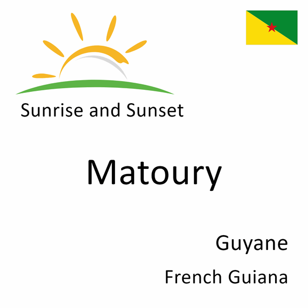 Sunrise and sunset times for Matoury, Guyane, French Guiana
