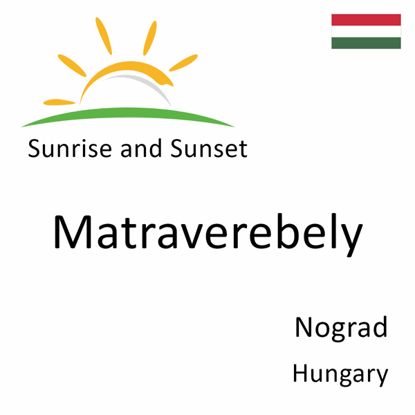 Sunrise and sunset times for Matraverebely, Nograd, Hungary