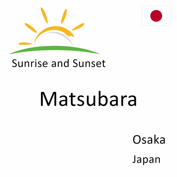 Sunrise and sunset times for Matsubara, Osaka, Japan