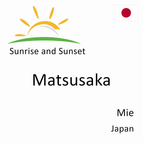 Sunrise and sunset times for Matsusaka, Mie, Japan