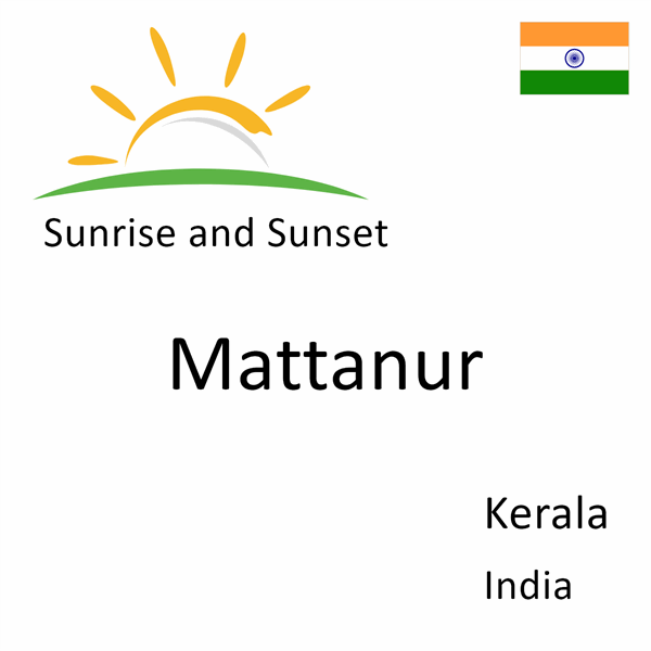 Sunrise and sunset times for Mattanur, Kerala, India