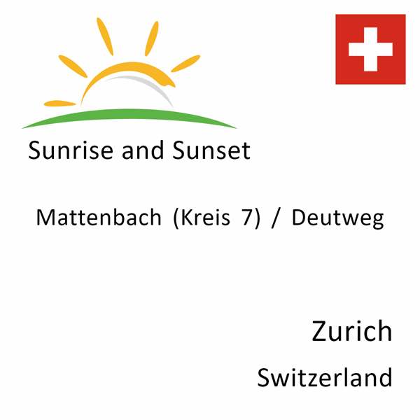 Sunrise and sunset times for Mattenbach (Kreis 7) / Deutweg, Zurich, Switzerland