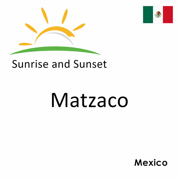 Sunrise and sunset times for Matzaco, Mexico