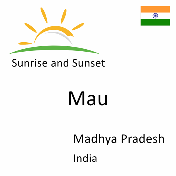 Sunrise and sunset times for Mau, Madhya Pradesh, India
