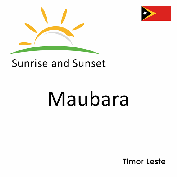 Sunrise and sunset times for Maubara, Timor Leste