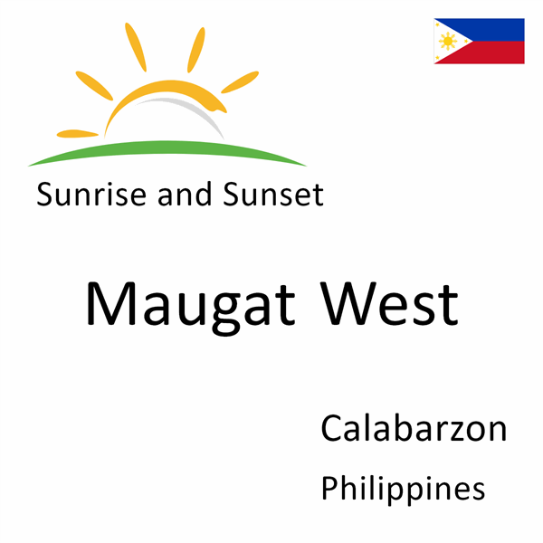 Sunrise and sunset times for Maugat West, Calabarzon, Philippines