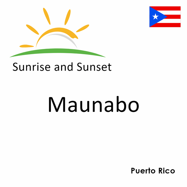 Sunrise and sunset times for Maunabo, Puerto Rico