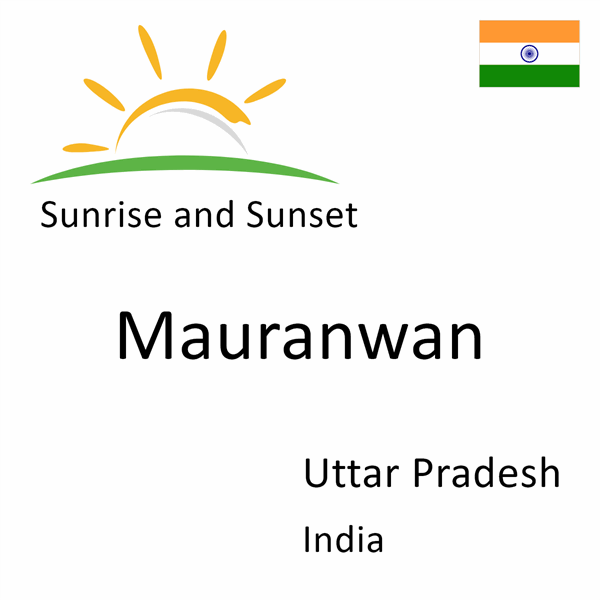 Sunrise and sunset times for Mauranwan, Uttar Pradesh, India