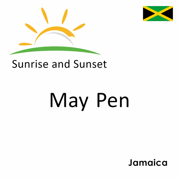 Sunrise and sunset times for May Pen, Jamaica
