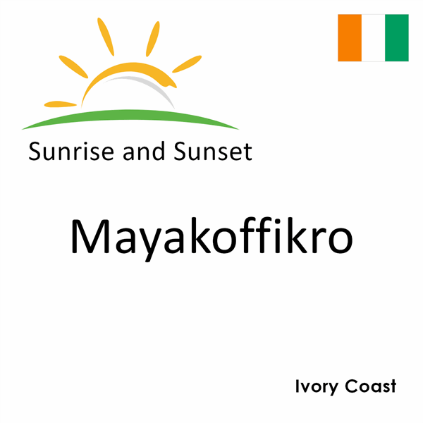 Sunrise and sunset times for Mayakoffikro, Ivory Coast