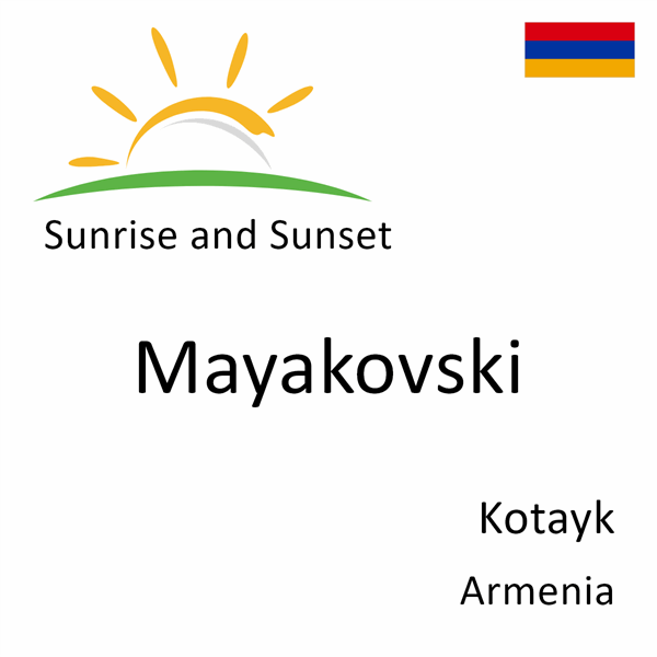 Sunrise and sunset times for Mayakovski, Kotayk, Armenia