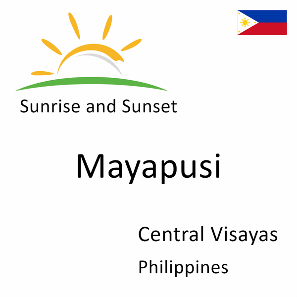 Sunrise and sunset times for Mayapusi, Central Visayas, Philippines