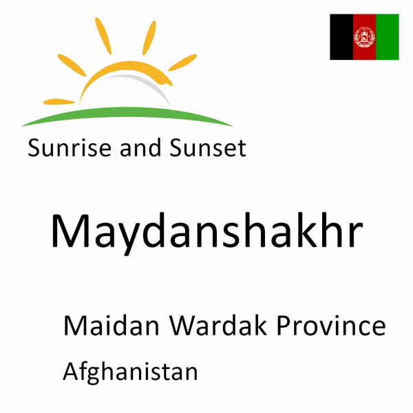 Sunrise and sunset times for Maydanshakhr, Maidan Wardak Province, Afghanistan