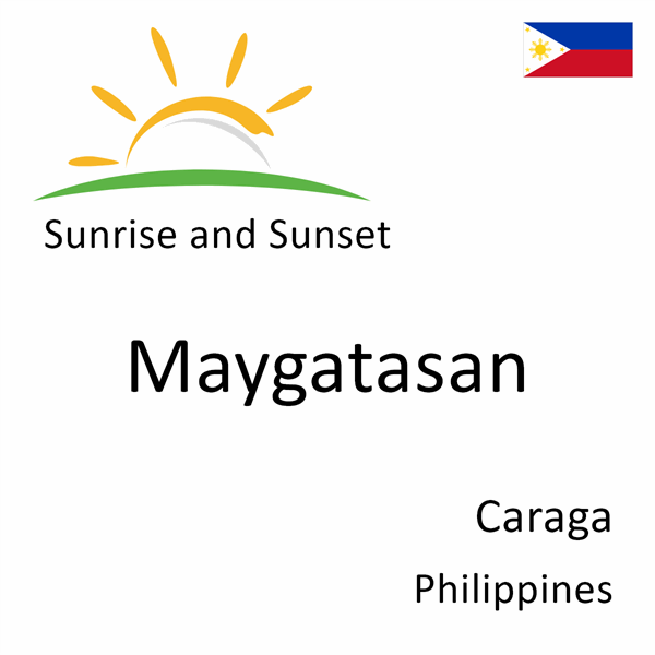 Sunrise and sunset times for Maygatasan, Caraga, Philippines
