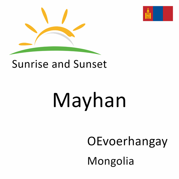 Sunrise and sunset times for Mayhan, OEvoerhangay, Mongolia