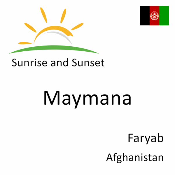 Sunrise and sunset times for Maymana, Faryab, Afghanistan