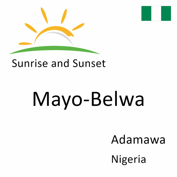 Sunrise and sunset times for Mayo-Belwa, Adamawa, Nigeria