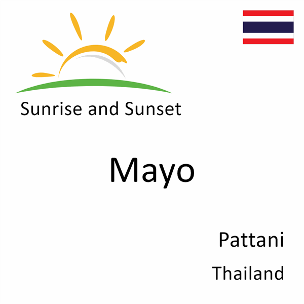 Sunrise and sunset times for Mayo, Pattani, Thailand