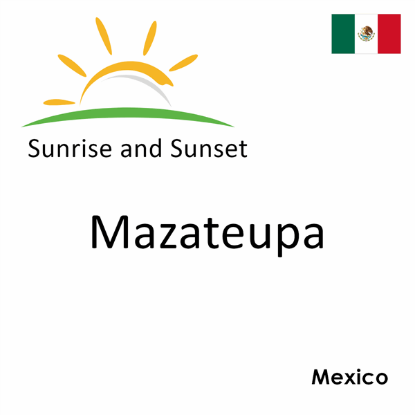 Sunrise and sunset times for Mazateupa, Mexico