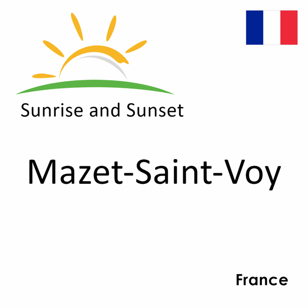 Sunrise and sunset times for Mazet-Saint-Voy, France