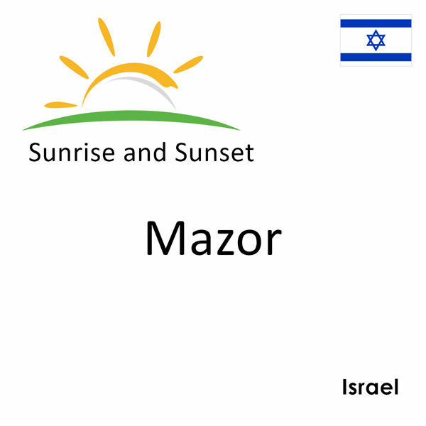 Sunrise and sunset times for Mazor, Israel