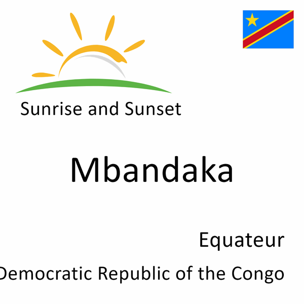 Sunrise and sunset times for Mbandaka, Equateur, Democratic Republic of the Congo