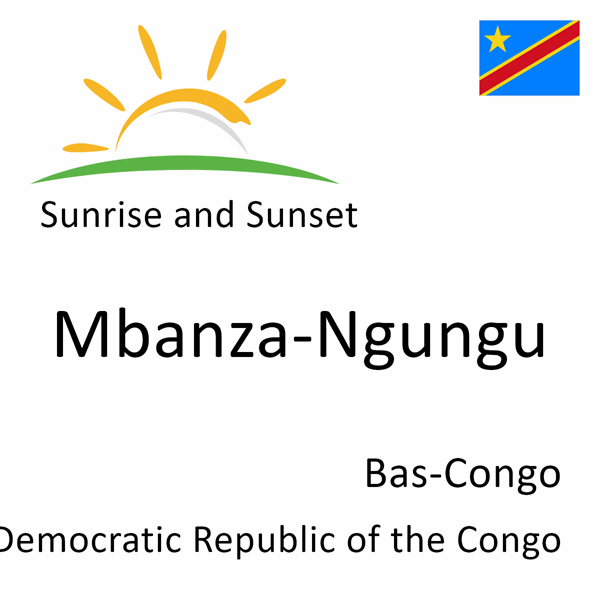 Sunrise and sunset times for Mbanza-Ngungu, Bas-Congo, Democratic Republic of the Congo
