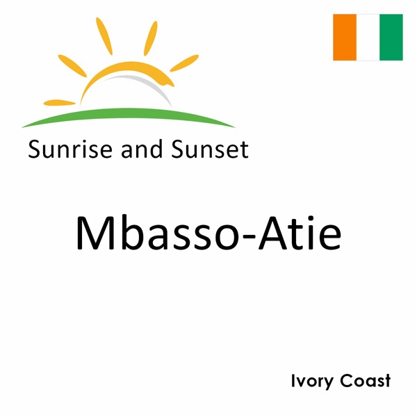 Sunrise and sunset times for Mbasso-Atie, Ivory Coast