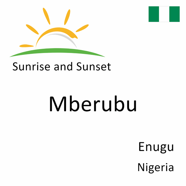 Sunrise and sunset times for Mberubu, Enugu, Nigeria
