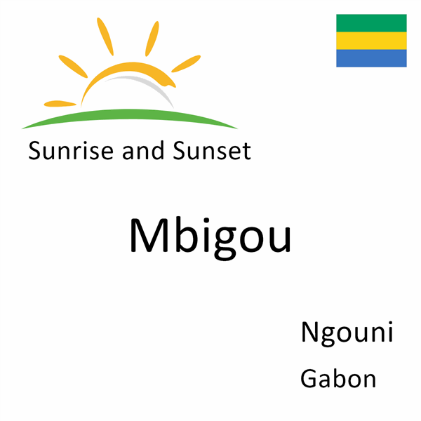 Sunrise and sunset times for Mbigou, Ngouni, Gabon