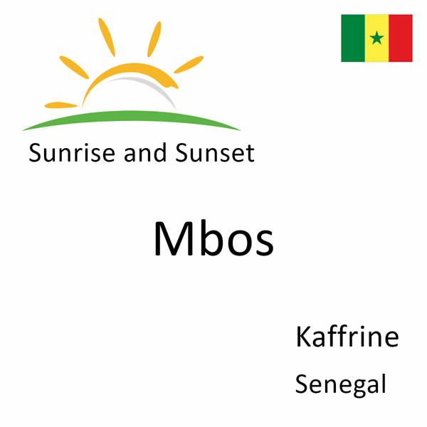Sunrise and sunset times for Mbos, Kaffrine, Senegal