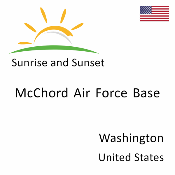 Sunrise and sunset times for McChord Air Force Base, Washington, United States