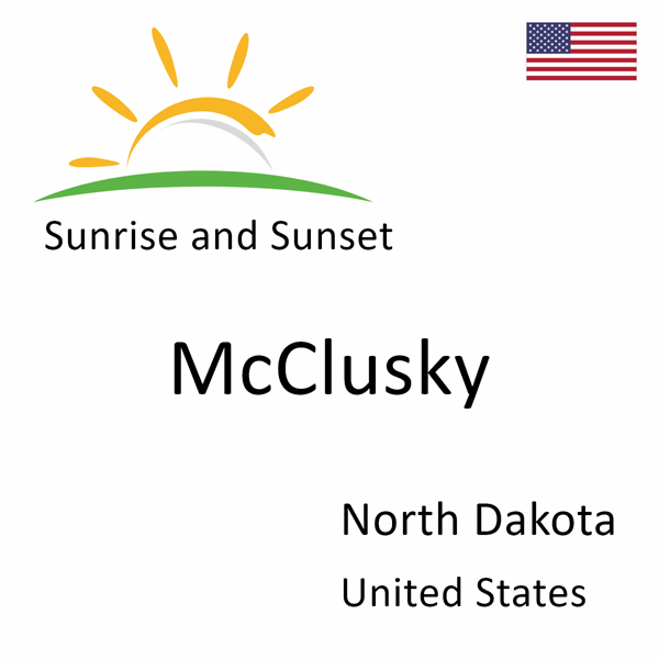 Sunrise and sunset times for McClusky, North Dakota, United States