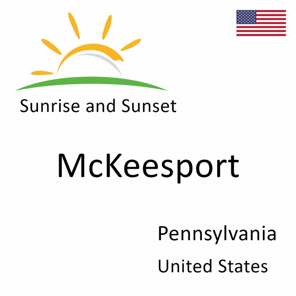 Sunrise and sunset times for McKeesport, Pennsylvania, United States