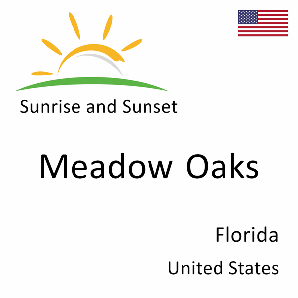 Sunrise and sunset times for Meadow Oaks, Florida, United States