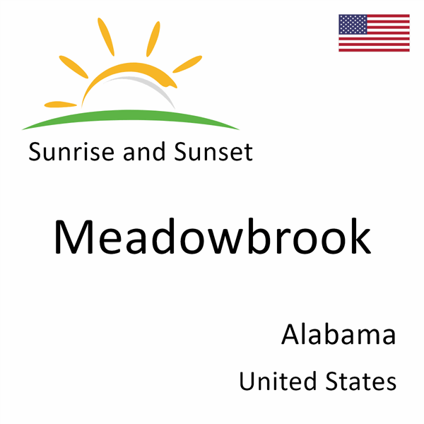 Sunrise and sunset times for Meadowbrook, Alabama, United States