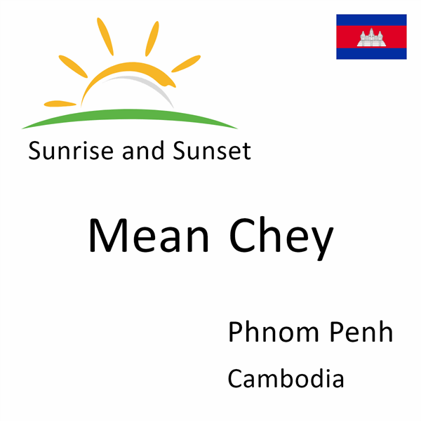 Sunrise and sunset times for Mean Chey, Phnom Penh, Cambodia