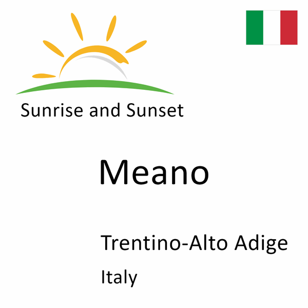 Sunrise and sunset times for Meano, Trentino-Alto Adige, Italy