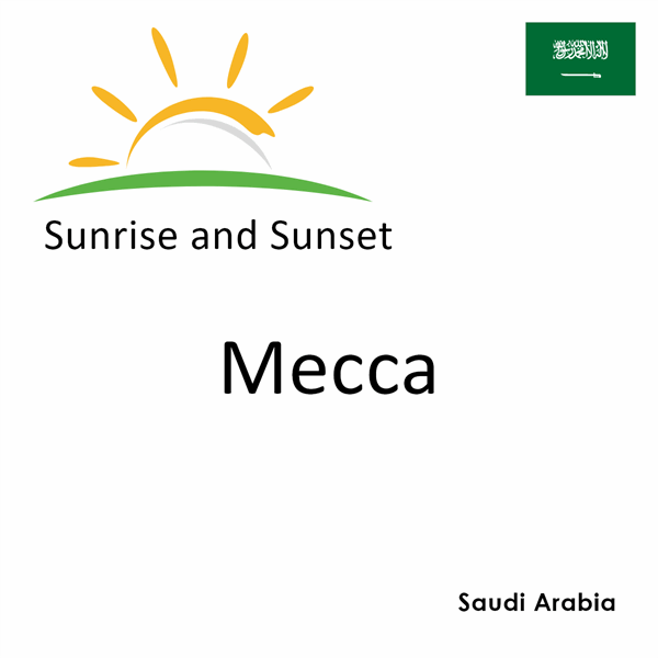 Sunrise and sunset times for Mecca, Saudi Arabia