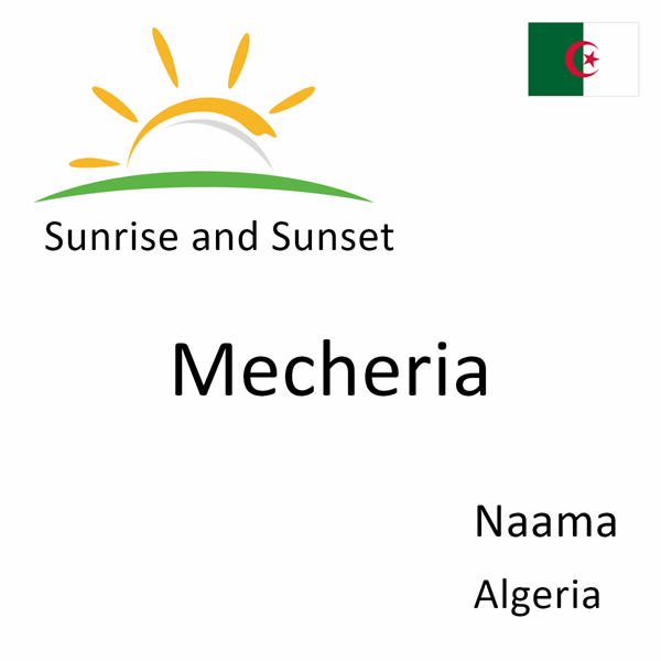 Sunrise and sunset times for Mecheria, Naama, Algeria