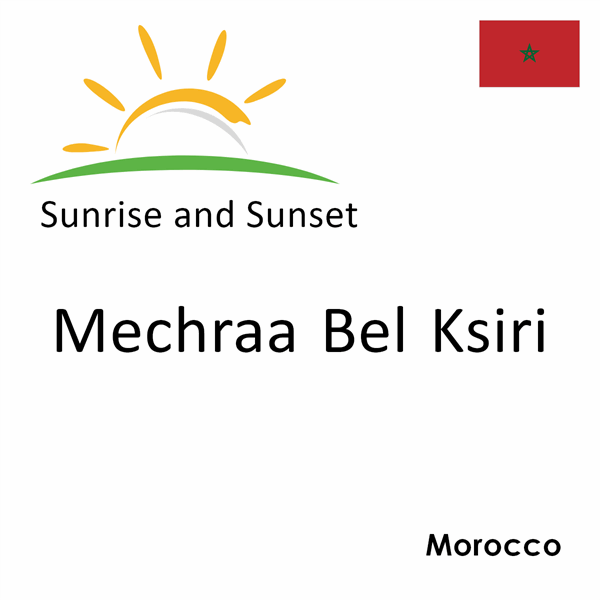 Sunrise and sunset times for Mechraa Bel Ksiri, Morocco