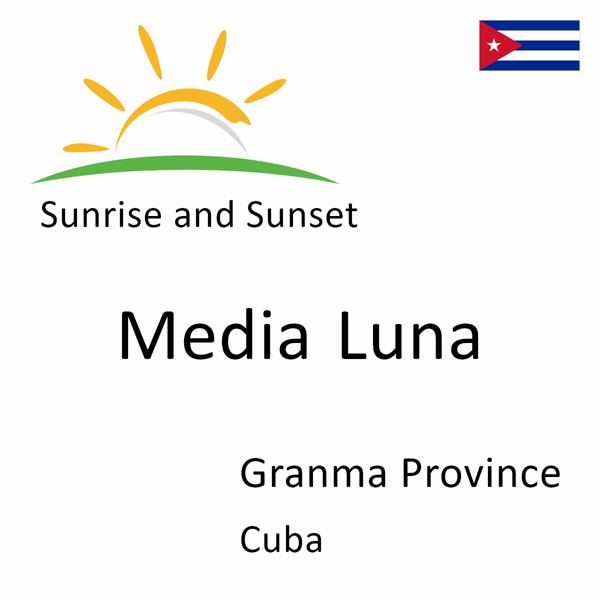 Sunrise and sunset times for Media Luna, Granma Province, Cuba