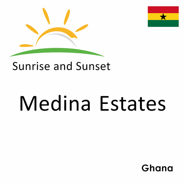 Sunrise and sunset times for Medina Estates, Ghana