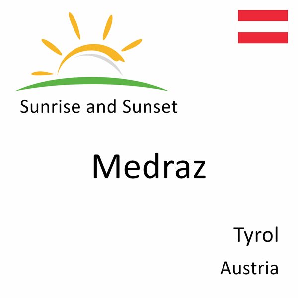 Sunrise and sunset times for Medraz, Tyrol, Austria