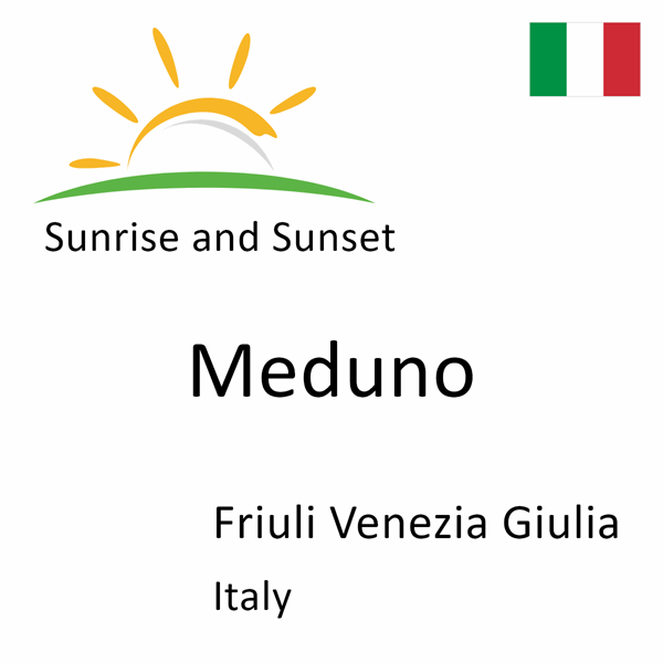 Sunrise and sunset times for Meduno, Friuli Venezia Giulia, Italy