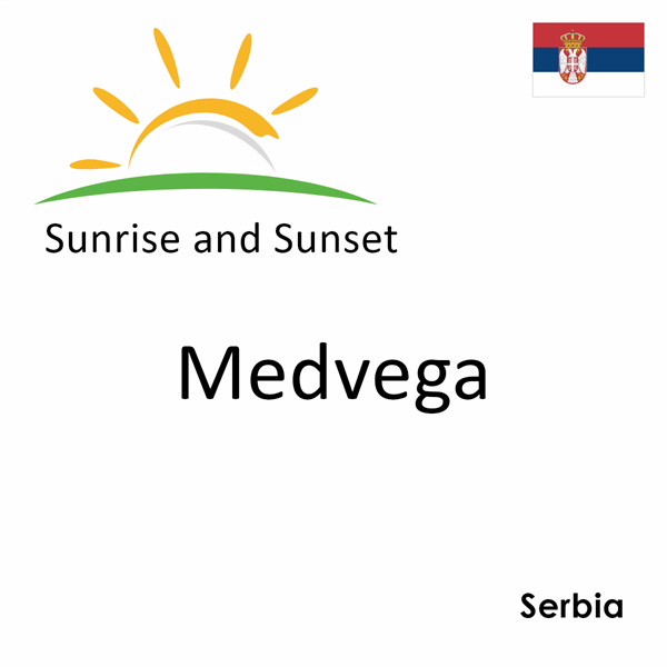 Sunrise and sunset times for Medvega, Serbia