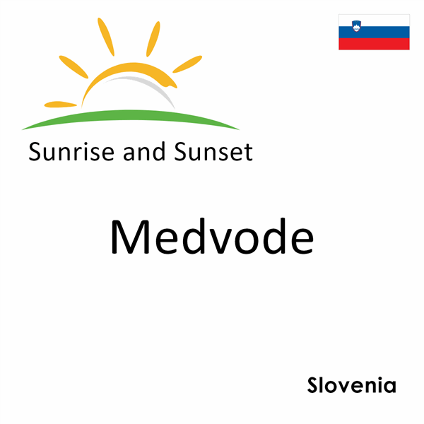 Sunrise and sunset times for Medvode, Slovenia