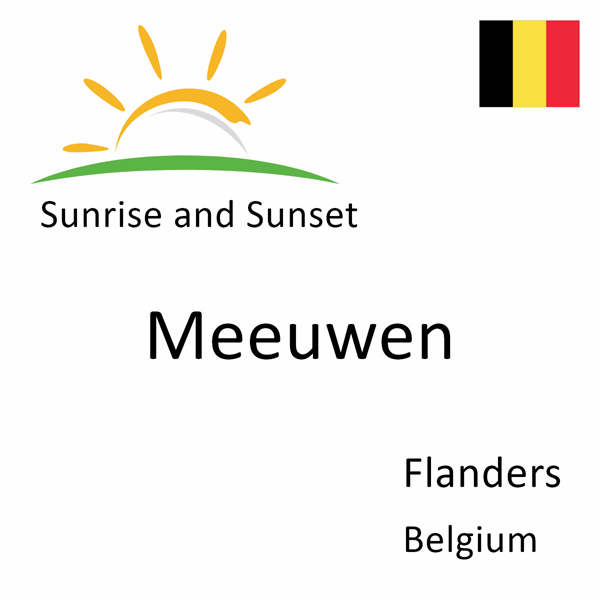 Sunrise and sunset times for Meeuwen, Flanders, Belgium