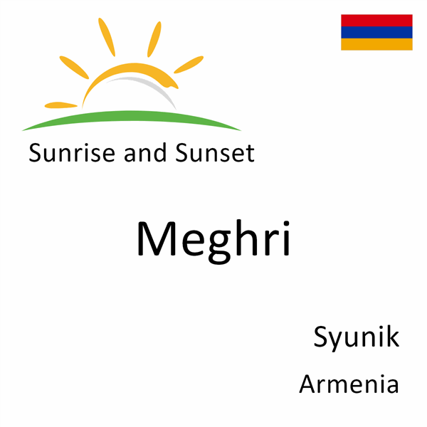 Sunrise and sunset times for Meghri, Syunik, Armenia